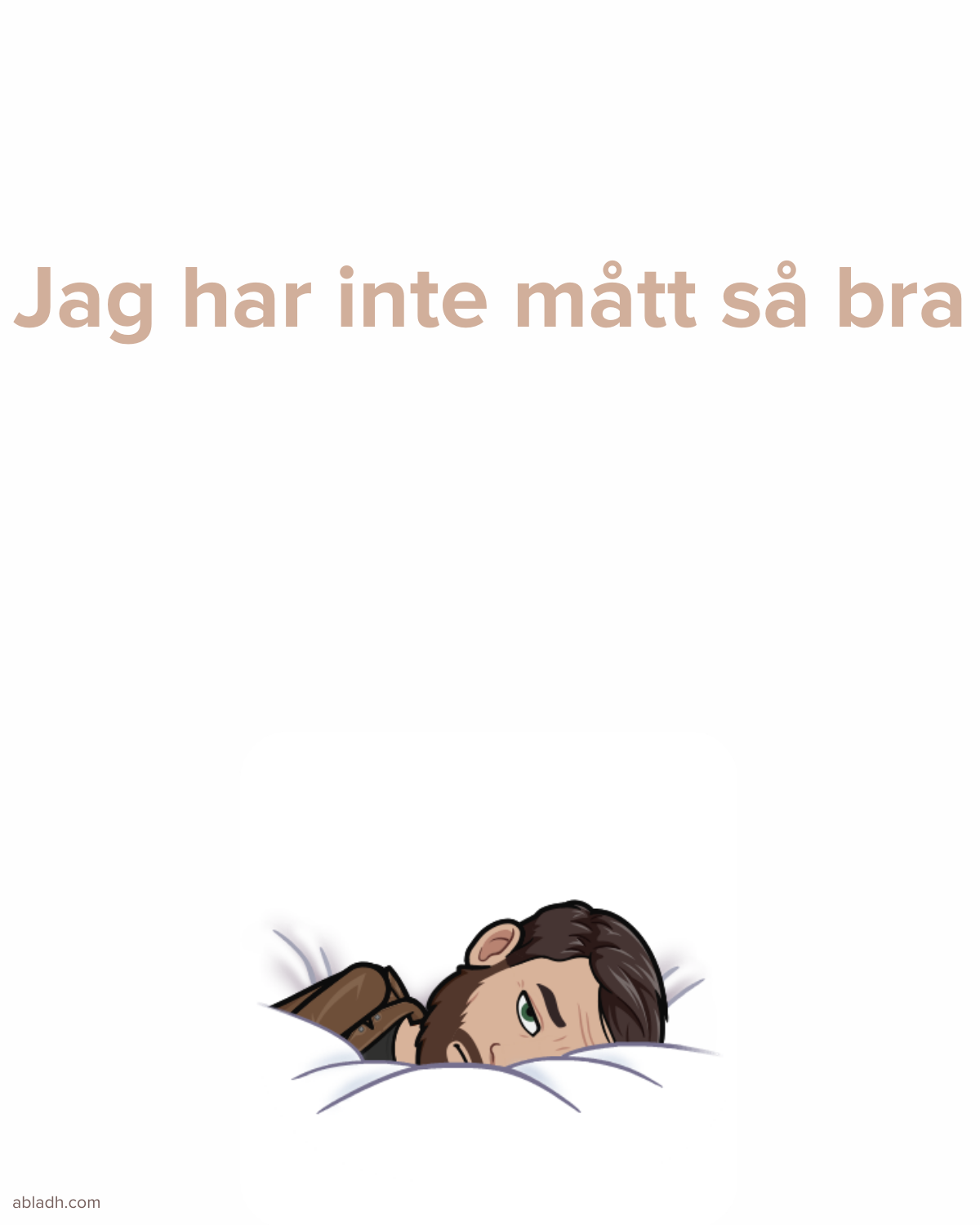 Jag har inte mått så bra